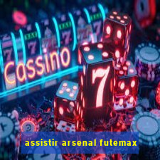 assistir arsenal futemax