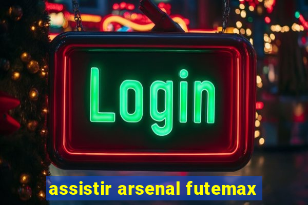 assistir arsenal futemax