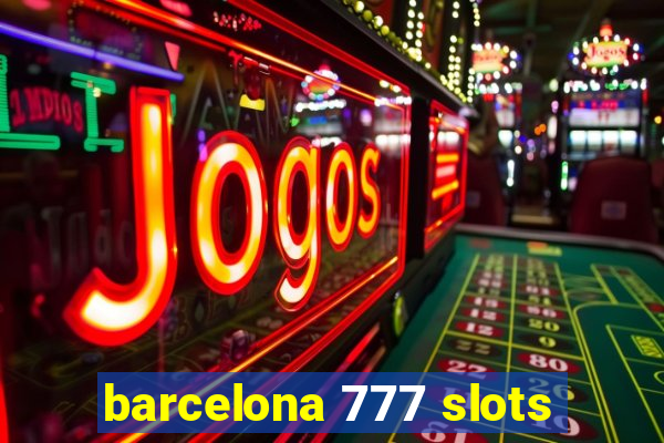 barcelona 777 slots