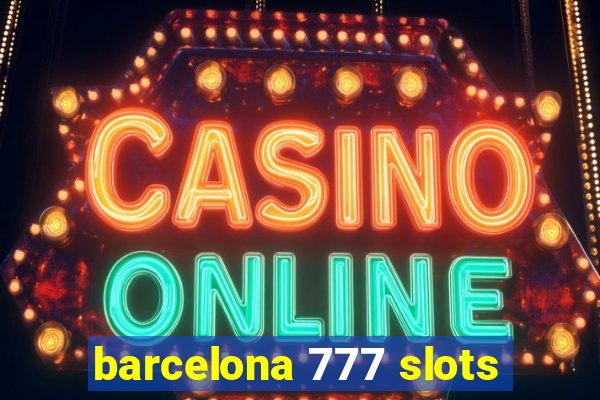 barcelona 777 slots