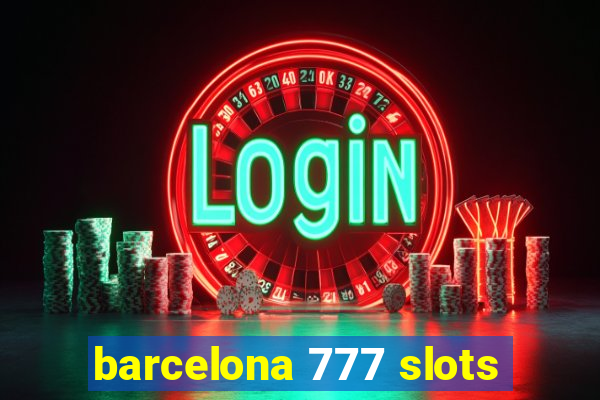 barcelona 777 slots