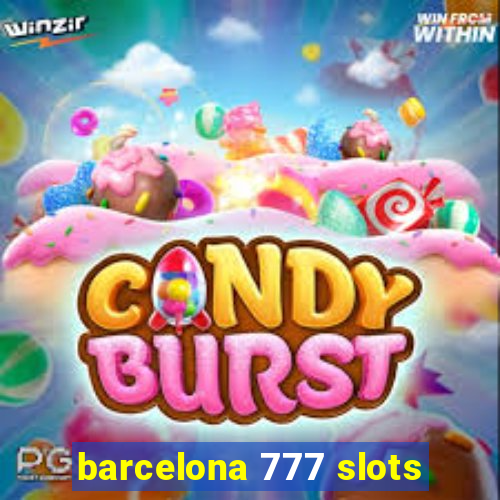 barcelona 777 slots