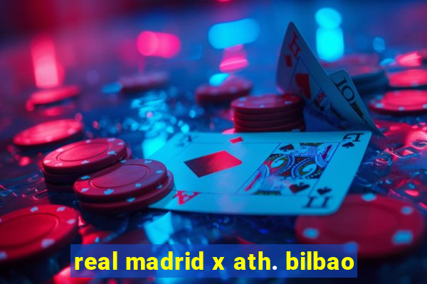 real madrid x ath. bilbao