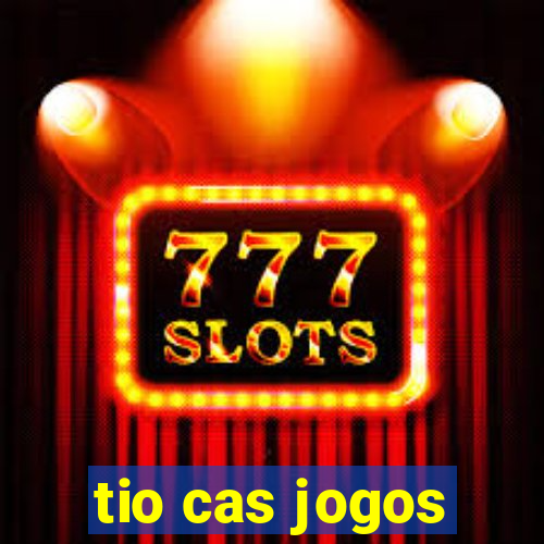 tio cas jogos