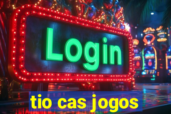 tio cas jogos