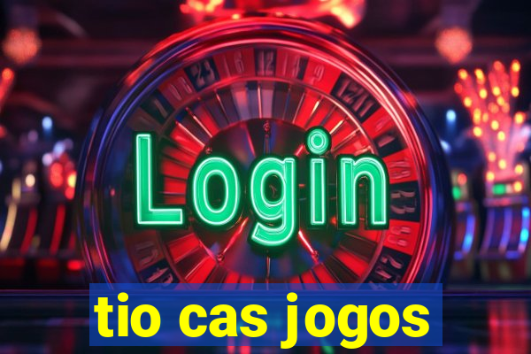 tio cas jogos