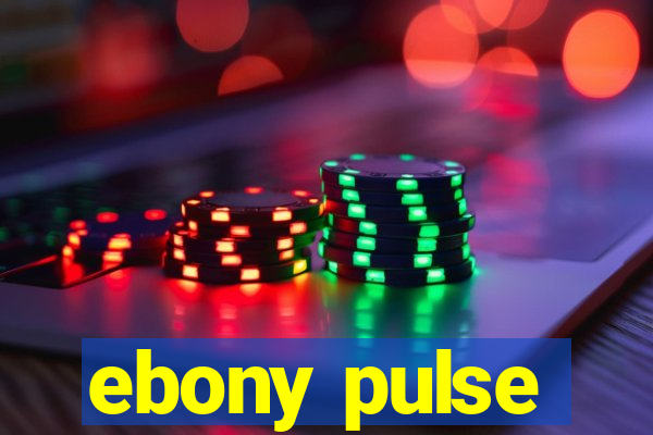 ebony pulse