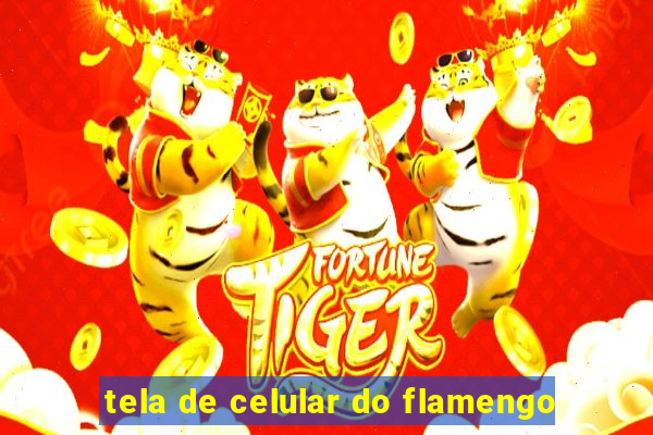 tela de celular do flamengo