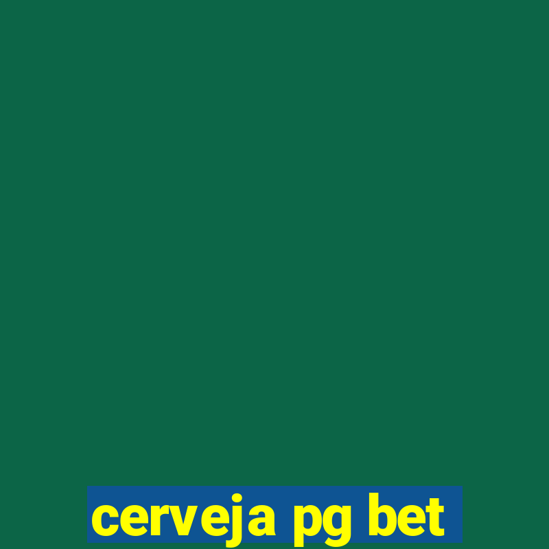 cerveja pg bet