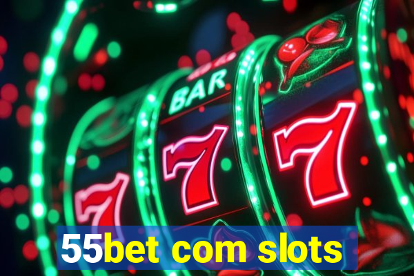 55bet com slots