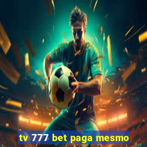 tv 777 bet paga mesmo