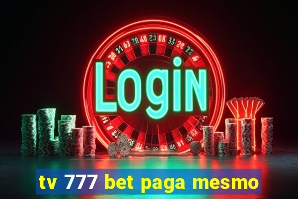 tv 777 bet paga mesmo