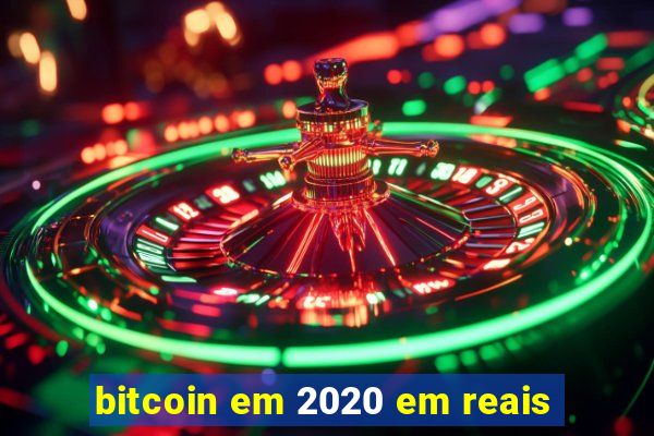 bitcoin em 2020 em reais