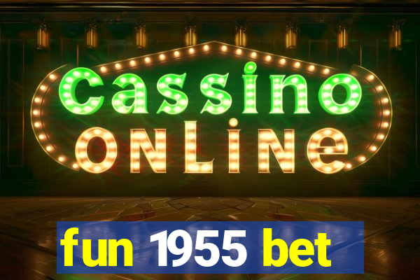 fun 1955 bet