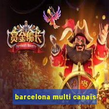 barcelona multi canais