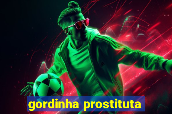 gordinha prostituta