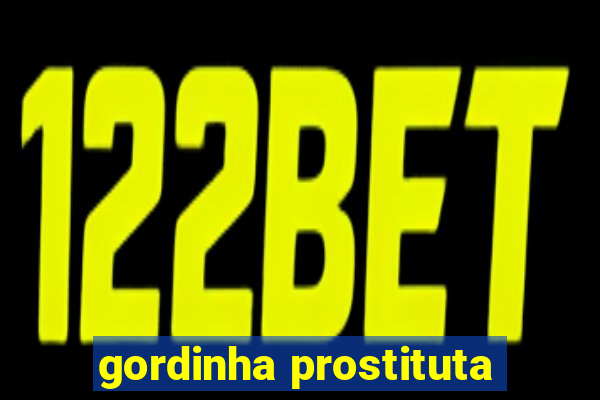 gordinha prostituta