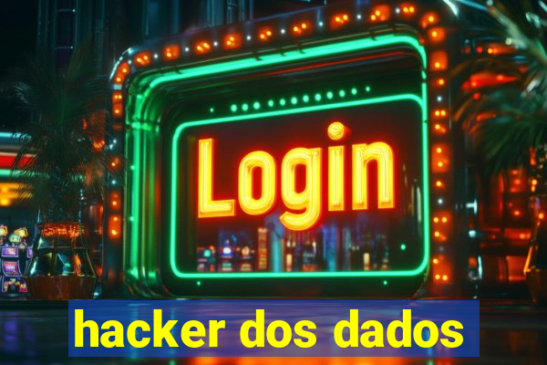 hacker dos dados