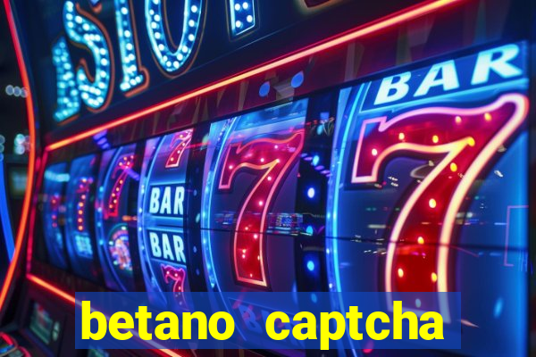 betano captcha security check