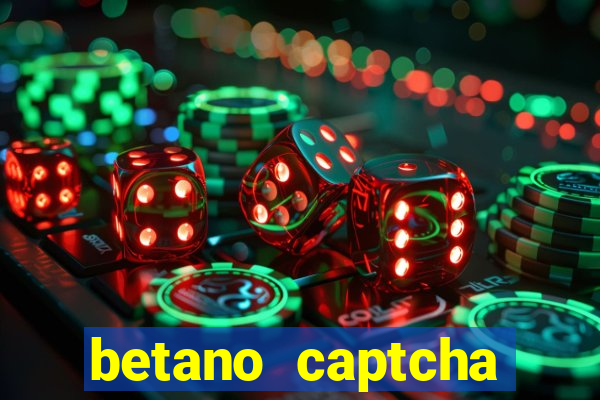 betano captcha security check