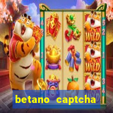 betano captcha security check