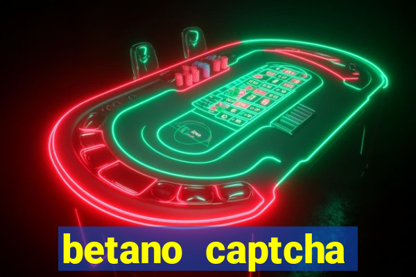 betano captcha security check