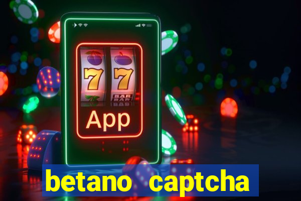 betano captcha security check