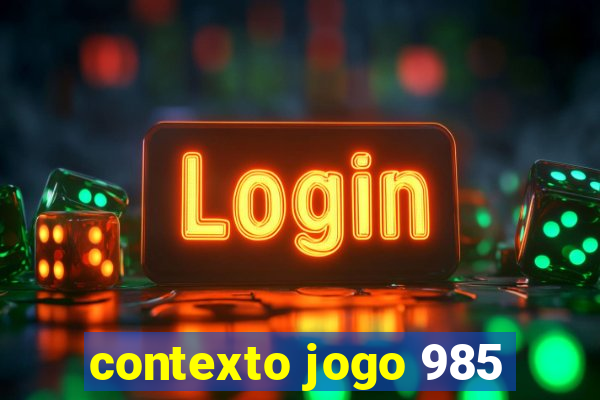 contexto jogo 985