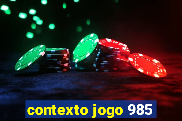 contexto jogo 985