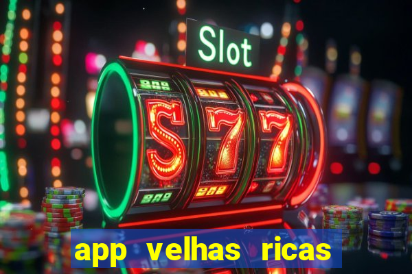 app velhas ricas do pix