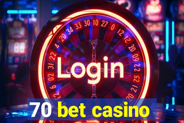 70 bet casino