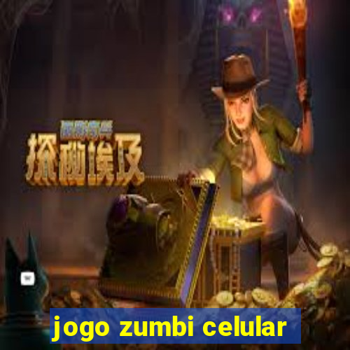 jogo zumbi celular