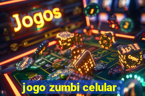 jogo zumbi celular