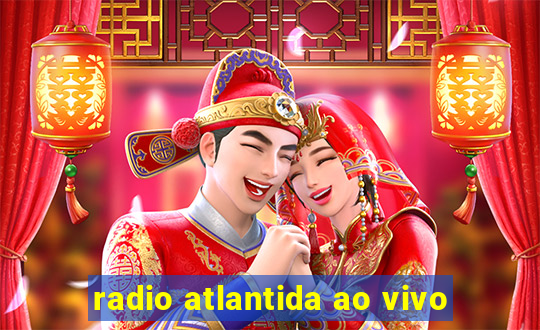 radio atlantida ao vivo