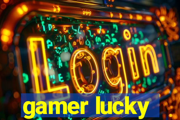 gamer lucky