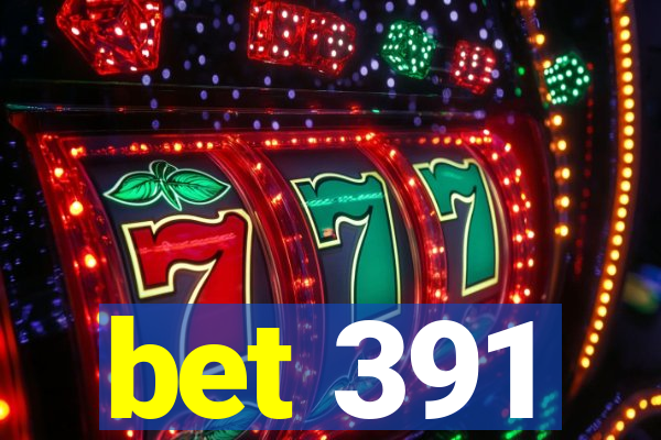 bet 391