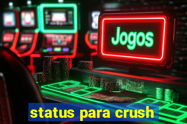 status para crush