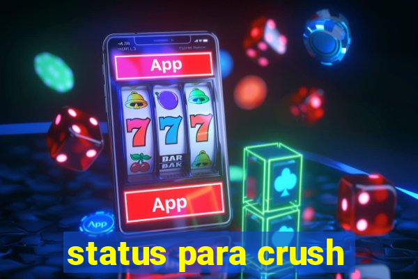 status para crush