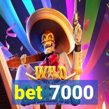 bet 7000