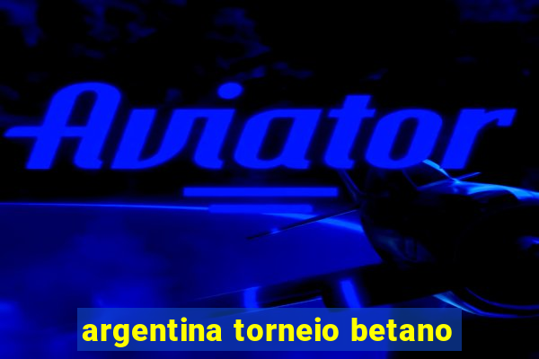 argentina torneio betano