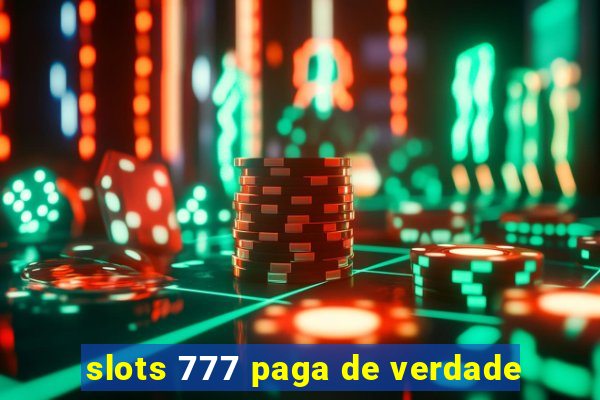 slots 777 paga de verdade