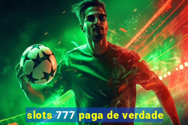 slots 777 paga de verdade