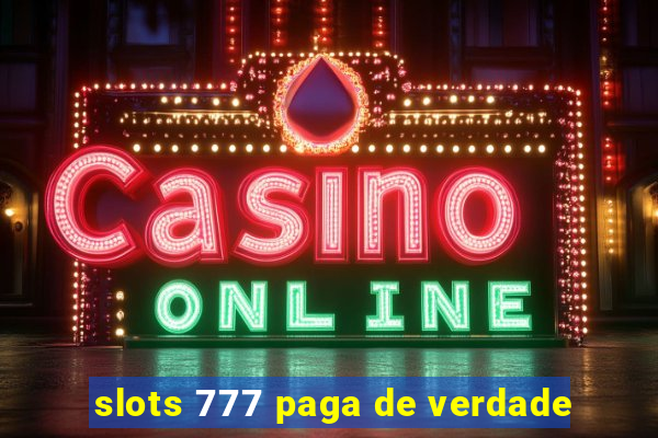 slots 777 paga de verdade