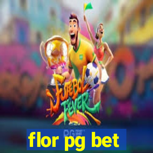 flor pg bet