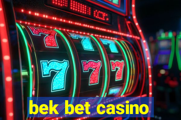 bek bet casino