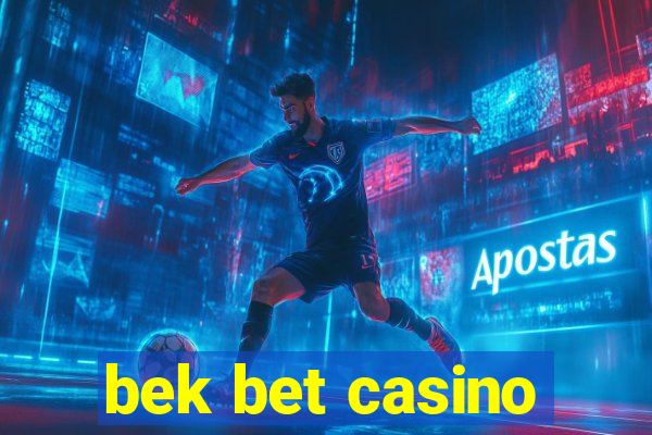 bek bet casino