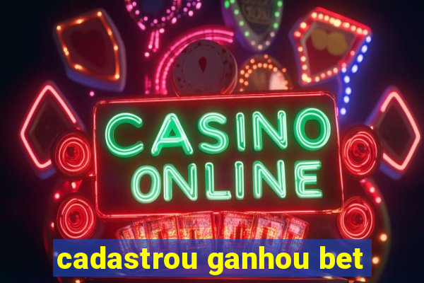 cadastrou ganhou bet