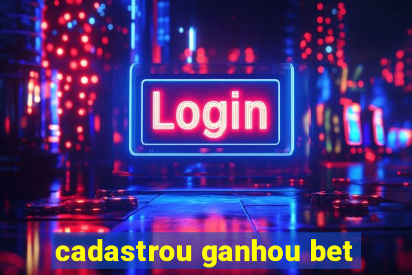 cadastrou ganhou bet