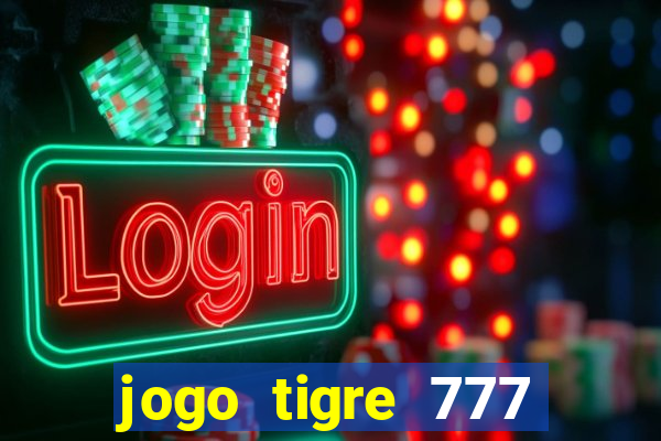 jogo tigre 777 como jogar