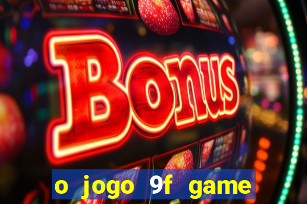 o jogo 9f game paga mesmo